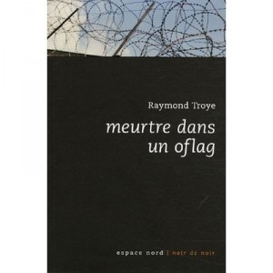 Meurtre Dans Un Oflag - Raymond Troye