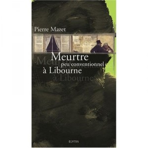 Meurtre Peu Conventionnel A Libourne - Pierre Mazet