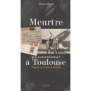 Meurtre Peu Conventionnel A Toulouse , Enquete Sur La Mort De Mermoz - Pierre Mazet