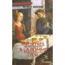 Meurtres A La Pomme D'or , Roman Noir Et Gastronomique Au Temps De La Renaissance - Michele Barriere