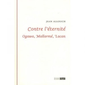Against eternity, Ogawa, Mallarme, Lacan - Jean Allouch