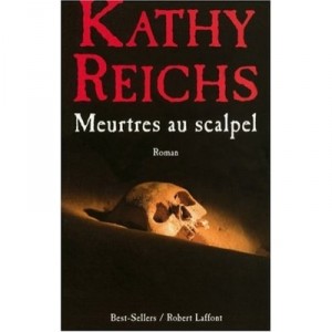 Meurtres Au Scalpel - Kathy Reichs