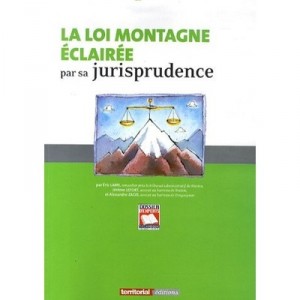 La Loi Montagne Eclairee Par Sa Jurisprudence - Zago, Lamy Lefort