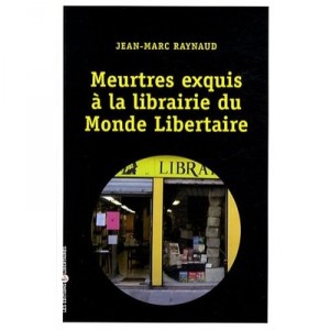 Meurtres Exquis A La Librairie Du Monde Libertaire - Jean-marc Raynaud