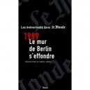 1989 Le Mur De Berlin S'effondre , Les Evenements Dans Le Monde - Le Monde