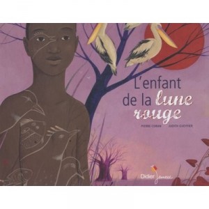 L'enfant De La Lune Rouge - Pierre Coran , Judith Gueyfier