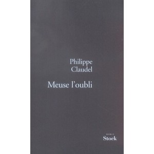 Meuse L'oubli - Philippe Claudel