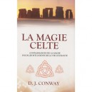 La Magie Celte , Connaissances De La Magie Pour Les Situations De La Vie Courante - D. J. Conway