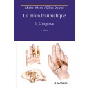 La Main Traumatique T.1 , L'urgence (3e Edition) - Michel Merle , Gilles Dautel