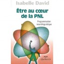 Etre Au Coeur De La Pnl , Programmation Neurolinguistique - Isabelle David