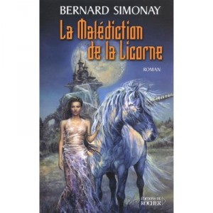 La Malediction De La Licorne - Bernard Simonay