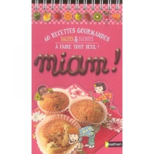 Miam ! 60 Recettes Gourmandes Salees Et Sucrees A Faire Tout Seul - M Deny-barroux