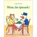 Miam, Des Epinards ! - Catharina Valckx