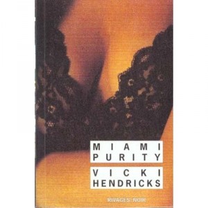 Miami Purity - Vicki Hendricks