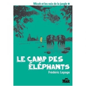 Micah Et Les Voix De La Jungle T.1 , Le Camp Des Elephants - Frederic Lepage