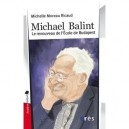 Michael Balint , Le Renouveau De L'ecole De Budapest - Michelle Moreau Ricaud