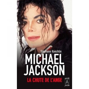 Michael Jackson , La Chute De L'ange - Stephane Koechlin
