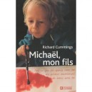 Michael, Mon Fils , Tout Ce Que J'ai Appris Avec Toi Me Permet Maintenant De Vivre Sans Toi - Richard Cummings