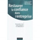 Restaurer La Confiance Dans L'entreprise , Renouveler Les Liens Entre L'entreprise Et Ses Collaborateurs - Hubert Heckmann , Fr