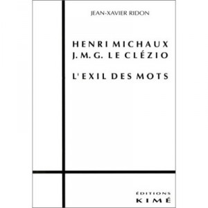 Michaux Le Clezio L Exil Des Mots - Jean-xavier Ridon