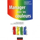 Manager Avec Les Couleurs , Forger Son Propre Style, Motiver Chaque Collaborateur, Maitriser Les Situations De Management - Bri