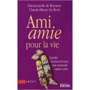 Ami Amie Pour La Vie , L'amitie Homme-femme, Une Nouvelle Valeur Sure - Emmanuelle De Boysson , Claude-henry Du Bord