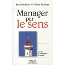 Manager Par Le Sens , Les Cles De L'implication Au Travail - David Autissier , Frederic Wacheux