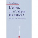 L'enfer, Ce N'est Pas Les Autres ! Bref Essai Sur La Mondialisation - Pierre Dockes
