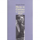Michel De Certeau , Le Marcheur Blesse - Francois Dosse