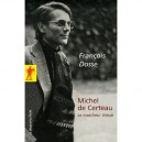 Michel De Certeau, Le Marcheur Blesse - Francois Dosse