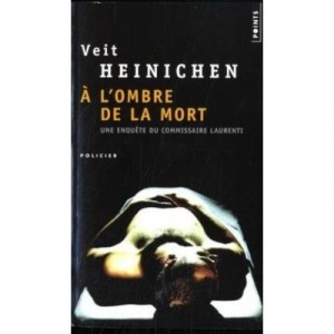 A L'ombre De La Mort , Un Enquete Du Commissaire Laurenti - Veit Heinichen