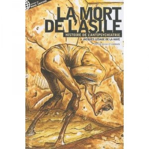 La Mort De L'asile , Histoire De L'antipsychiatrie - Jacques Lesage De La Haye