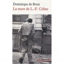 La Mort De Louis-ferdinand Celine - D. De Roux