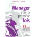 Manager Pour La Premiere Fois , 25 Conseils Pour Developper Votre Influence Et Votre Intelligence Emotionnelle - Frederic Crepin