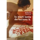 La Mort Lente De Luciana B. - Guillermo Martinez