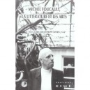 Michel Foucault, La Litterature Et Les Arts - Philippe Artieres