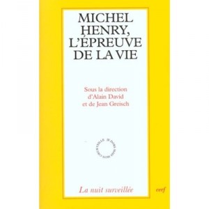 Michel Henry , L'epreuve De La Vie , Colloque De Cerisy 1996 - Collectif