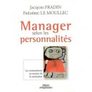 Manager Selon Les Personnalites , Les Neurosciences Au Secours De La Motivation - Jacques Fradin , Frederic Le Moullec