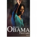 Michelle Obama , First Lady - Liza Mundy