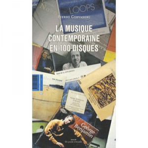 La Musique Contemporaine En 100 Disques - Pierre Gervasoni