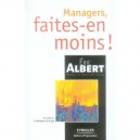 Managers, Faites-en Moins ! - Eric Albert