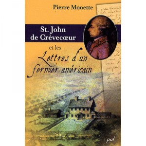 St. John De Crevecoeur and letters of an American farmer - Pierre Monette