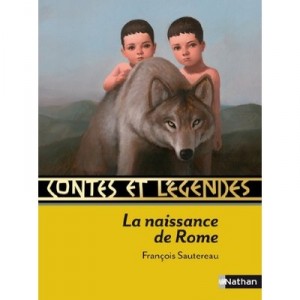 Contes Et Legendes T.6, La Naissance De Rome - Francois Sautereau
