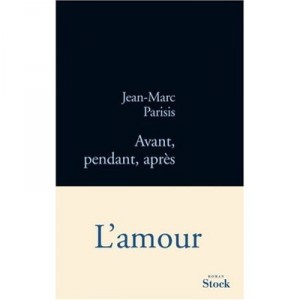 Avant, Pendant, Apres - Jean-marc Parisis