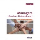 Managers, Reussissez L'interculturel ! La Cle De Votre Performance - Sylvie Laine
