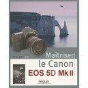 Maitriser Le Canon Eos 5d Mk Ii - Vincent Luc