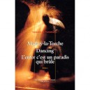 Michey La Torche , Dancing , L'enfer C'est Un Paradis Qui Brule - Natacha De De Pontcharra