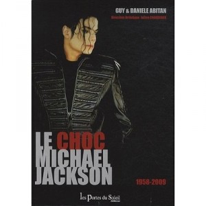 Le Choc Mickael Jackson , 1958-2009 - Guy Abitan , Daniele Abitan