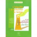 L'aiguille A Remonter Le Temps Et 48 Autres Jeux Mathematiques Faciles - Collectif