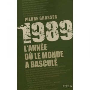 1989 , L'annee Ou Le Monde A Bascule - Pierre Grosser